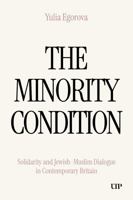 The Minority Condition: Solidarity and Jewish-Muslim Dialogue in Modern Britain 1049809971 Book Cover