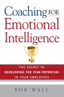 Coaching for Emotional Intelligence: The Secret to Developing the Star Potential of Your Employees 0814433782 Book Cover