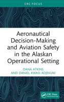 Aeronautical Decision-Making and Aviation Safety in the Alaskan Operational Setting 1032674741 Book Cover