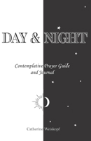 Day & Night: Contemplative Prayer Guide and Journal B08P1CD11M Book Cover