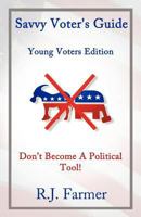 Savvy Voter's Guide Young Voters Edition 1479351202 Book Cover
