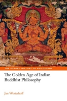 The Golden Age of Indian Buddhist Philosophy 0198878397 Book Cover