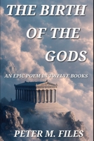 The Birth of the Gods: An Epic in Twelve Books B0FWZ8WXJX Book Cover