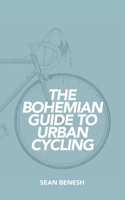 The Bohemian Guide to Urban Cycling 0692289801 Book Cover