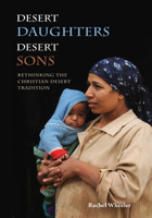Desert Daughters, Desert Sons: Rethinking the Christian Desert Tradition 0814685005 Book Cover