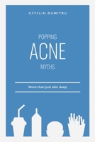 Popping Acne Myths: More than just skin deep B094LBQL14 Book Cover