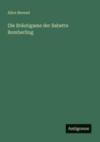 Die Bräutigame der Babette Bomberling B0BW15CT27 Book Cover