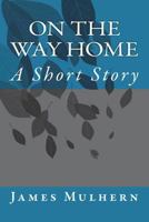 On the Way Home: A Short Story 1721686398 Book Cover