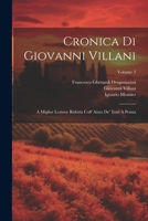 Cronica Di Giovanni Villani: A Miglior Lezione Ridotta Coll' Aiuto De' Testi A Penna; Volume 3 1022426001 Book Cover