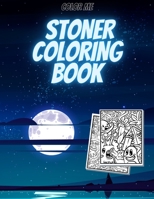 Color Me Stoner Coloring Book: A Fantastic Psychedelic Stoner Coloring Book - Stress Relief Book For Adults B09182K8RY Book Cover