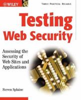 Testing Web Security: Assessing the Security of Web Sites and Applications 0471232815 Book Cover