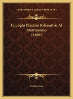 I Luoghi Plautini Riferentisi Al Matrimonio 1148783202 Book Cover
