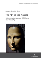 The "i" in the Making: Rethinking the Japanese Shishōsetsu in a Global Age 3631829191 Book Cover