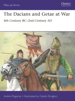 The Dacians and Getae at War: 4th Century BC– 2nd Century AD 1472854535 Book Cover