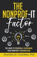 The Nonprof-IT Factor: The Guide to Starting and Sustaining Your Nonprofit Organization 1734799404 Book Cover