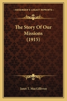 The Story Of Our Missions 0548783047 Book Cover