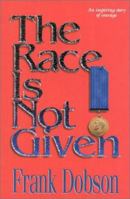 The Race Is Not Given 1563151944 Book Cover