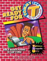 Get Ready For Tommy T: Bible Based Poems in Rap Form 1511829966 Book Cover