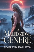 La maledizione Cenere: La ribellione di una lupa segnata dal destino contro l'amore, l'eredità e le bugie che l'hanno distrutta (Italian Edition) B0GH8JQSG7 Book Cover