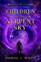 Children of the Serpent Sky: A Norse-Inspired Epic Fantasy of Celestial Magic, Ancient Serpents, Cosmic Memory, Star-Forged Weapons, and the Battle for Reality's Pattern (The Skyrend Prophecy) 1968135057 Book Cover
