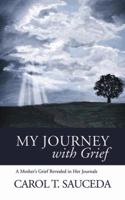 My Journey with Grief: A Mother's Grief Revealed in Her Journals 1503250466 Book Cover
