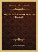 Why Did Francis Bacon Conceal His Identity? 142537302X Book Cover