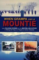 When Grampa Was a Mountie 1927755107 Book Cover