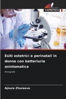 Esiti ostetrici e perinatali in donne con batteriuria asintomatica (Italian Edition) 620722986X Book Cover