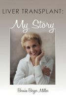 Liver Transplant: My Story 1468594249 Book Cover