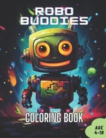 Robo Buddies Robot Coloring Book For Toddlers and Preschoolers: 50 unique robots illustrations perfectly designed for kids B0CQTZHWDZ Book Cover