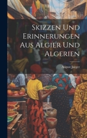 Skizzen und Erinnerungen aus Algier und Algerien 102064298X Book Cover