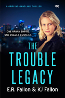 The Trouble Legacy: a gripping gangland thriller 1914614194 Book Cover