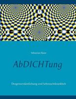 AbDICHTung: Diagnose: Sehnsuchtkrank 3752867698 Book Cover