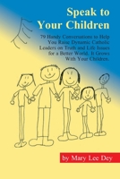 Speak to Your Children: 79 Topics to Help You Raise Dynamic Catholic Kids 1532061218 Book Cover