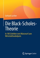 Die Black-Scholes-Theorie: In 100 Schritten vom Münzwurf zum Wirtschaftsnobelpreis 365837375X Book Cover