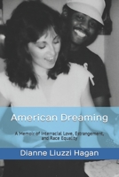 american dreaming a memoir of interracial love estrangement and race equality B08T46RFT5 Book Cover