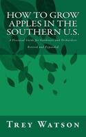 How to Grow Apples in the Southern U.S. 1466267755 Book Cover