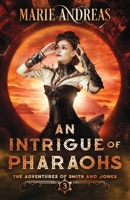 An Intrigue of Pharaohs: An Alternative History Victorian Gaslamp Adventure 1951506391 Book Cover