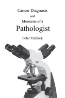 Cancer Diagnosis and Memories of a Pathologist 173427428X Book Cover
