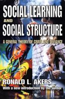 Social Learning and Social Structure: A General Theory of Crime and Deviance 1412809991 Book Cover