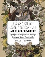 Spirit Animals Adult Coloring Book: Quirky & Fun Inspirational Messages from your Animal Spirit Guides 1537271733 Book Cover