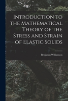 Introduction to the Mathematical Theory of the Stress and Strain of Elastic Solids 1016920806 Book Cover