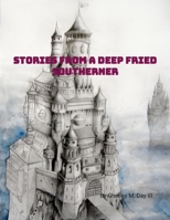 Stories of a Deep Fried Southerner 1312775238 Book Cover