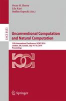 Unconventional Computation and Natural Computation: 13th International Conference, UCNC 2014, London, ON, Canada, July 14-18, 2014, Proceedings 3319081225 Book Cover