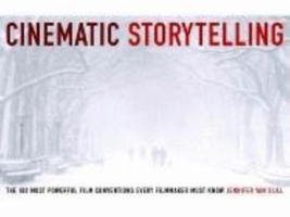 Cinematic Storytelling: The 100 Most Powerful Film Conventions Every Filmmaker Must Know 193290705X Book Cover