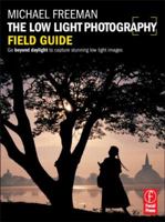 The Low Light Photography Field Guide: The Essential Guide to Getting Perfect Images in Challenging Light 0240820800 Book Cover