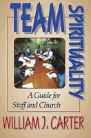 Team Spirituality: A Guide for Staff and Churches 0687016045 Book Cover