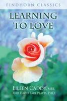 Learning to Love (Findhorn Classics) 1620558351 Book Cover