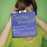 Operation Beautiful: Transforming the Way You See Yourself One Post-it Note at a Time 1592405827 Book Cover