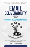 Email Deliverability for Coaches & Course Creators: Land More Emails, Drive More Sales, Build Unstoppable Launches B0FG75WWZH Book Cover